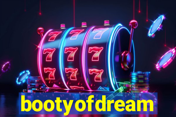 bootyofdream