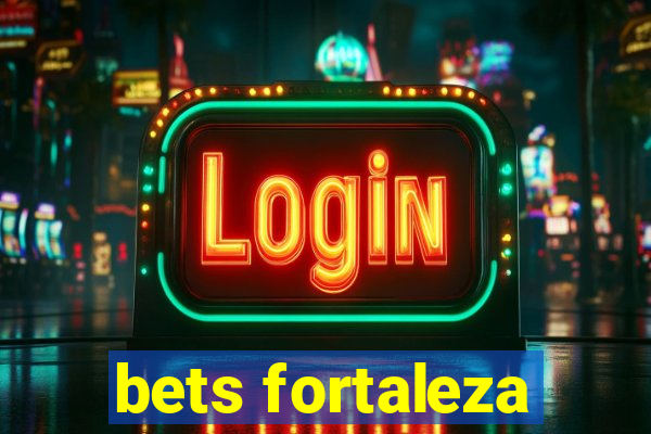 bets fortaleza