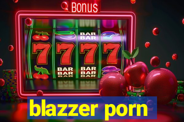 blazzer porn