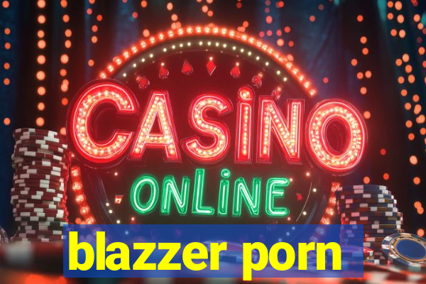 blazzer porn