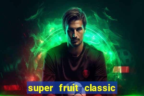 super fruit classic slot game