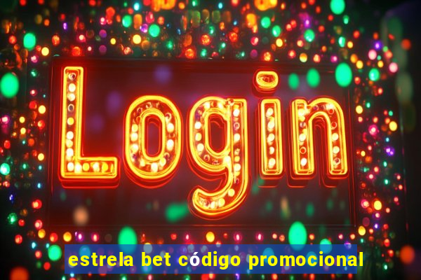 estrela bet código promocional