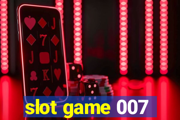 slot game 007