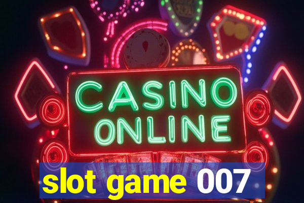 slot game 007