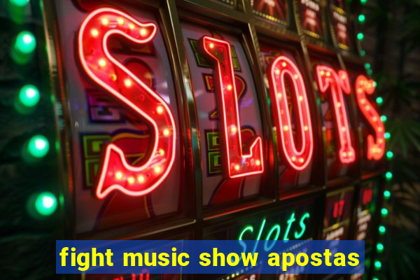 fight music show apostas