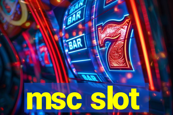 msc slot