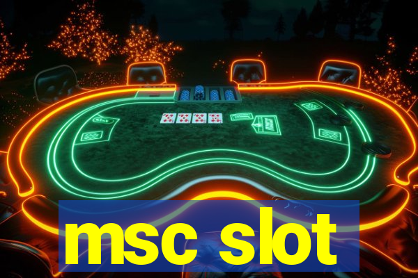 msc slot