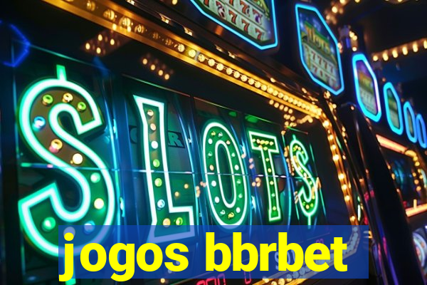 jogos bbrbet