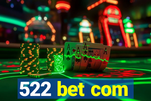 522 bet com