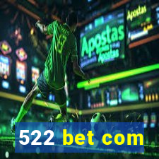 522 bet com