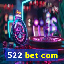 522 bet com