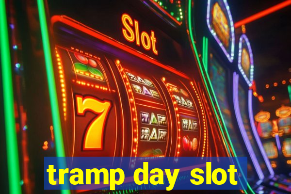 tramp day slot