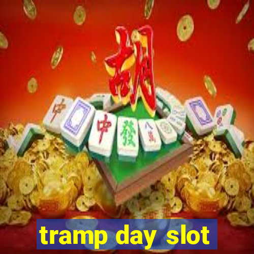 tramp day slot