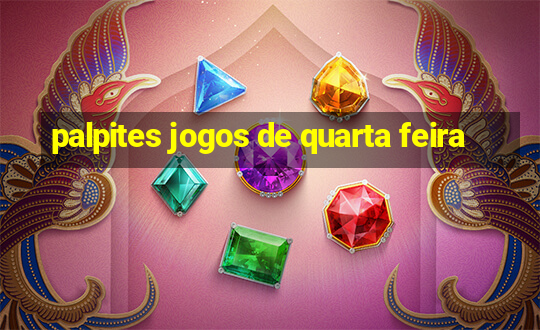 palpites jogos de quarta feira