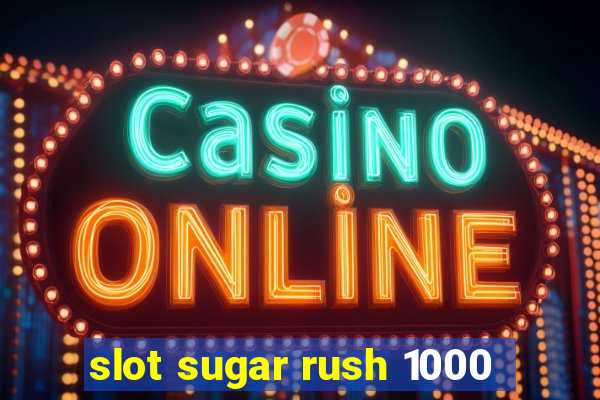 slot sugar rush 1000