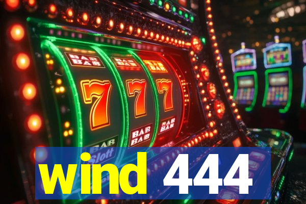 wind 444