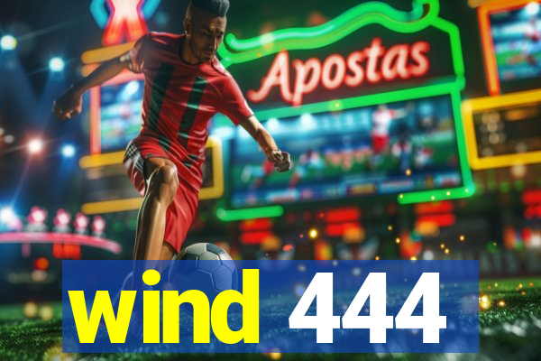 wind 444