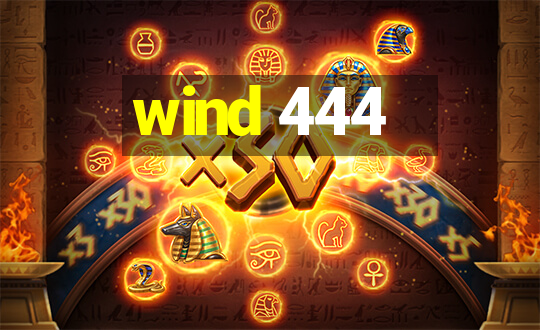 wind 444