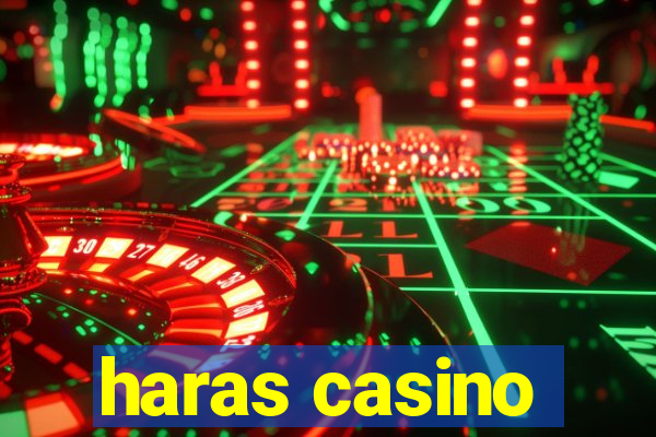 haras casino