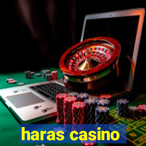 haras casino