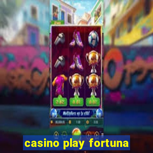 casino play fortuna