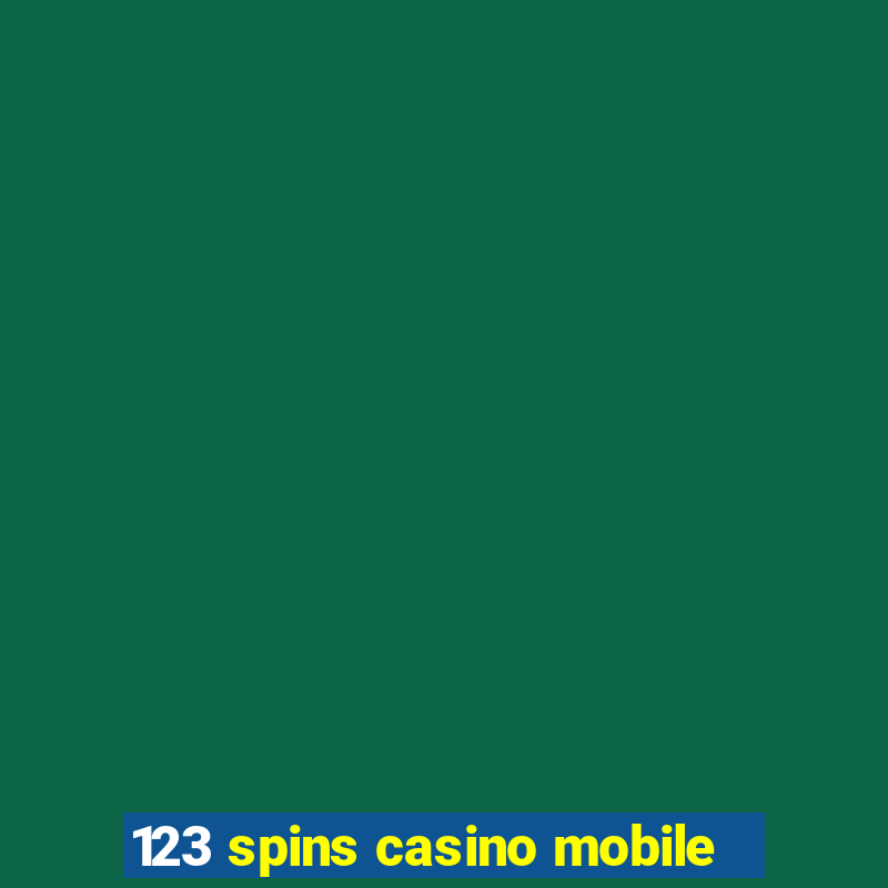 123 spins casino mobile