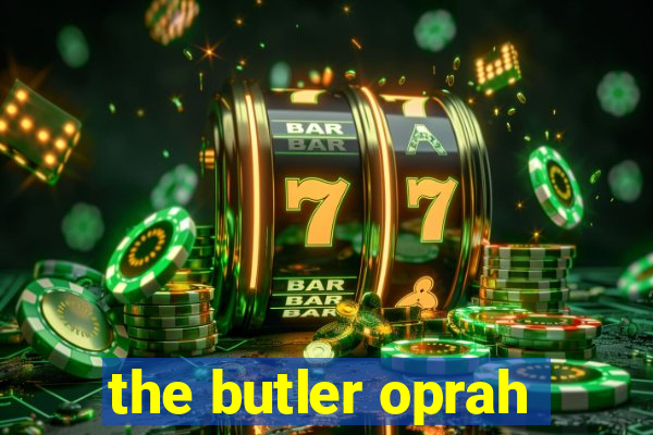 the butler oprah