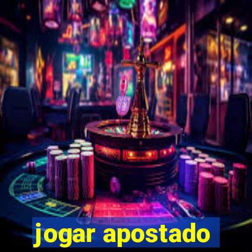 jogar apostado