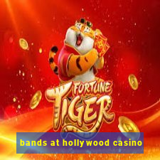 bands at hollywood casino