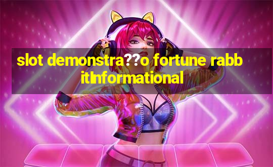 slot demonstra??o fortune rabbitInformational