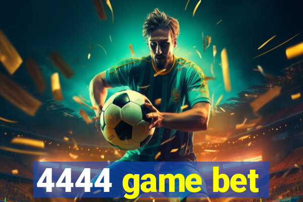 4444 game bet