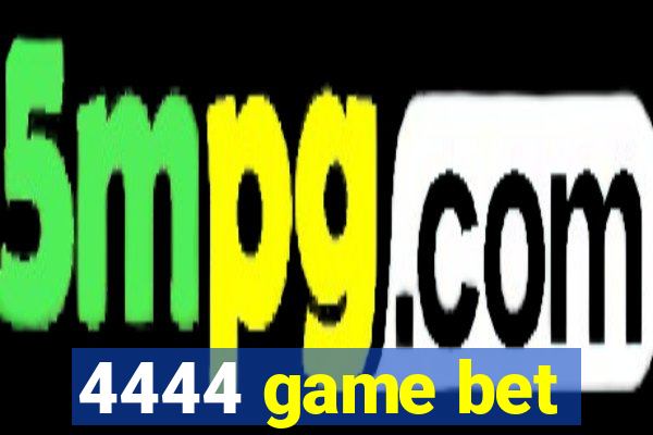 4444 game bet