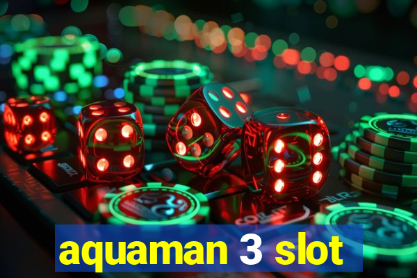 aquaman 3 slot