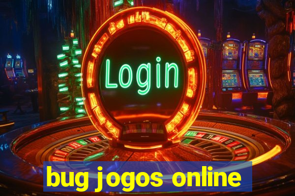 bug jogos online