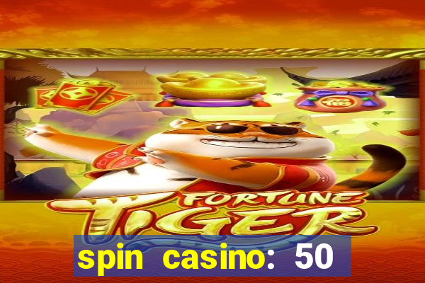 spin casino: 50 free spins