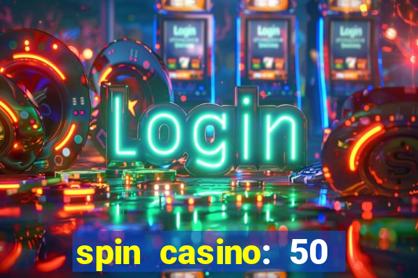 spin casino: 50 free spins