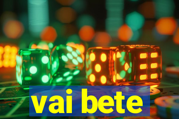 vai bete