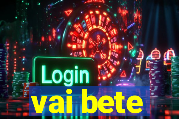 vai bete