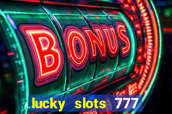 lucky slots 777 cassino online