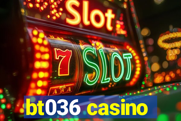 bt036 casino