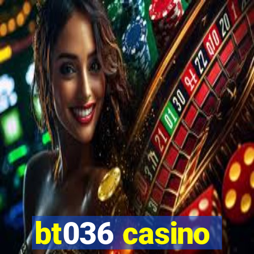 bt036 casino