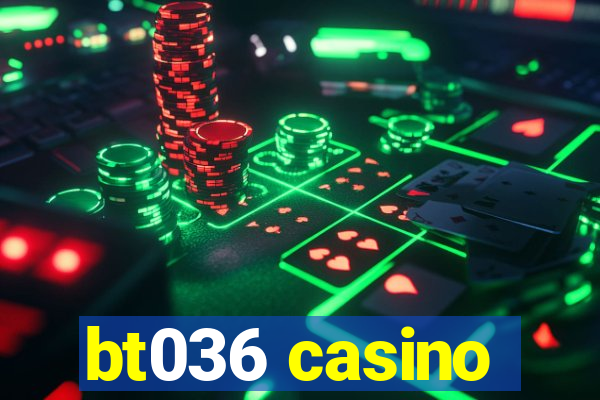 bt036 casino