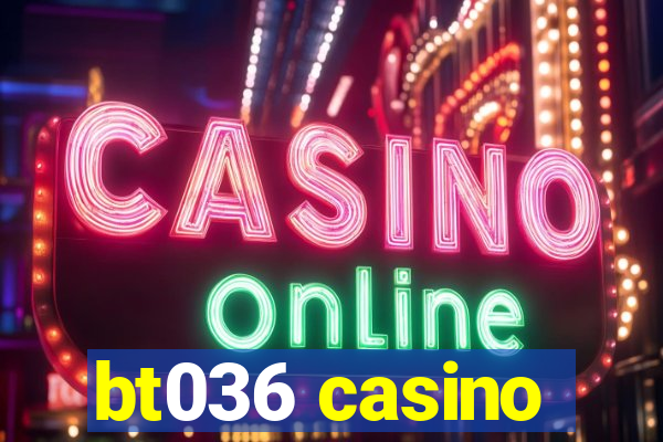 bt036 casino