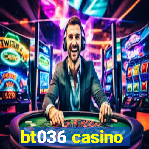 bt036 casino