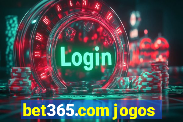 bet365.com jogos