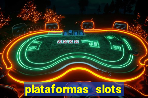 plataformas slots pagando no cadastro