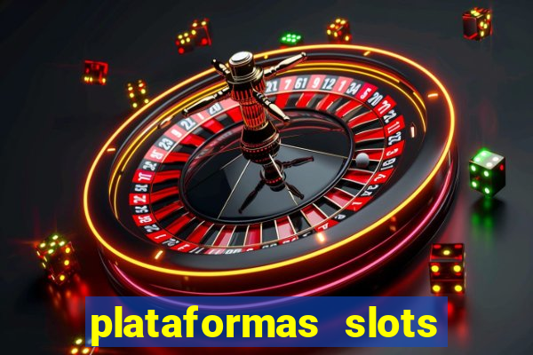 plataformas slots pagando no cadastro