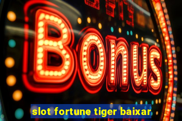 slot fortune tiger baixar