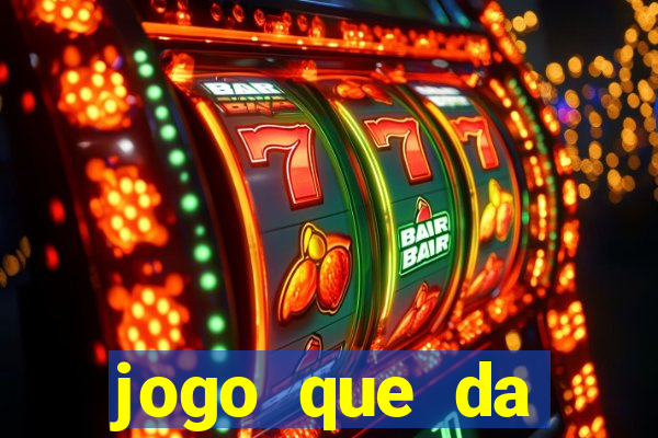 jogo que da dinheiro rapido