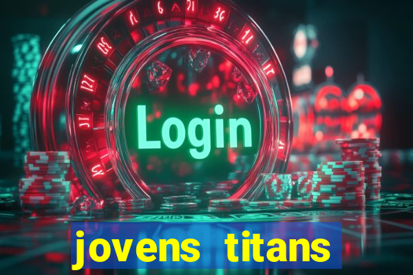 jovens titans cavando fortunas